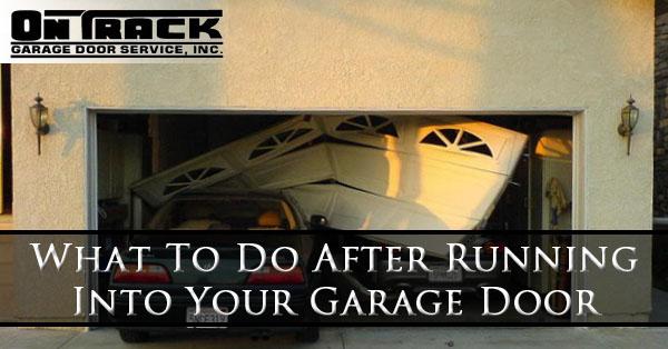 What To Do After Running Into Your Garage Door - On Track Garage Door Service