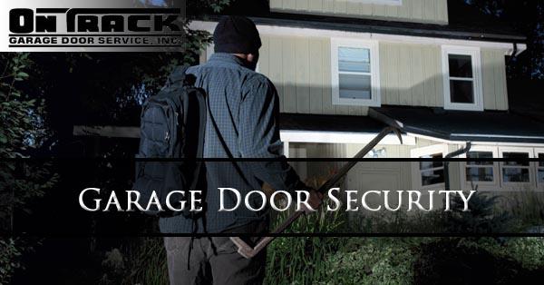 Garage Door Security - On Track Garage Door Service